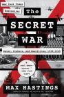 The Secret War: Spies, Ciphers, and Guerrillas, 1939-1945 By Max Hastings Cover Image