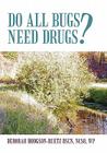 Do All Bugs Need Drugs?: Conventional and Herbal Treatments of Common Ailments By Deborah Hodgson-Ruetz Cover Image