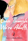 Even Though We're Adults Vol. 2 By Takako Shimura Cover Image