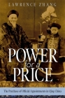 Power for a Price: The Purchase of Official Appointments in Qing China (Harvard East Asian Monographs) By Lawrence Zhang Cover Image