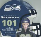 Seattle Seahawks 101-Board (My First Team-Board-Book) By Brad M. Epstein Cover Image