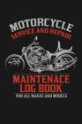 Motorcycle Maintenance Log Book: Service and Repair Record Book For All Motorcycles 6x9 100 Pages Cover Image