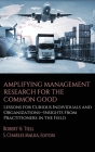 Amplifying Management Research for the Common Good: Lessons for Curious Individuals and Organizations - Insights From Practitioners in the Field Cover Image