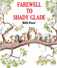 Farewell to Shady Glade By Bill Peet Cover Image
