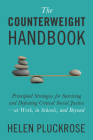 The Counterweight Handbook: Principled Strategies for Surviving and Defeating Critical Social Justice—at Work, in Schools, and Beyond By Helen Pluckrose Cover Image