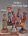 Carving a Street-Corner Band (Schiffer Craft Book) Cover Image