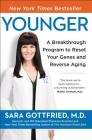 Younger: A Breakthrough Program to Reset Your Genes, Reverse Aging, and Turn Back the Clock 10 Years By Sara Szal Gottfried, M.D. Cover Image