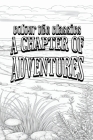 G. A. Henty's A Chapter of Adventures [Premium Deluxe Exclusive Edition - Enhance a Beloved Classic Book and Create a Work of Art!] Cover Image