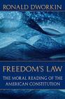 Freedom's Law: The Moral Reading of the American Constitution Cover Image