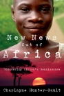 New News Out of Africa: Uncovering Africa's Renaissance By Charlayne Hunter-Gault Cover Image