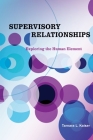Supervisory Relationships: Exploring the Human Element By Tamara L. Kaiser Cover Image