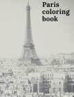 Paris Coloring Book: Secret Paris, Paris Adult Coloring Book. Cover Image