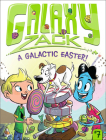 Galactic Easter! (Galaxy Zack #7) Cover Image