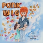 Punk Wig By Lori Ries, Patricia Dewitt-Grush (Illustrator), Robin DeWitt (Illustrator) Cover Image
