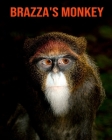 Brazza's Monkey: Amazing Facts & Pictures By Pam Louise Cover Image