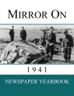 Mirror On 1941: Newspaper Yearbook containing 120 front pages from 1941 - Unique birthday gift / present idea. Cover Image
