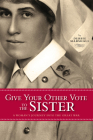Give Your Other Vote to the Sister: A Woman's Journey into the Great War (Legacies Shared #26) By Debbie Marshall Cover Image