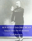 Sun Style Tai Chi Chuan: Volume One: The 97 Postures By Carl Michael Bateman Cover Image