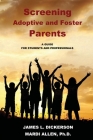 Screening Adoptive and Foster Parents By James L. Dickerson, Mardi Allen Cover Image