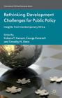 Rethinking Development Challenges for Public Policy: Insights from Contemporary Africa (International Political Economy) By K. Hanson (Editor), G. Kararach (Editor), T. Shaw (Editor) Cover Image