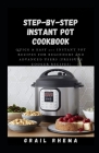 Step-by-Step Instant Pot Cookbook: Quick & Easy 500 Instant Pot Recipes for Beginners and Advanced Users (Pressure Cooker Recipes) By Grail Rhema Cover Image