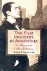 The Film Industry in Argentina: An Illustrated Cultural History Cover Image