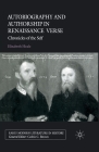 Autobiography and Authorship in Renaissance Verse (Early Modern Literature in History) By E. Heale Cover Image
