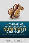 Navigating the Dysfunctions of Nonprofit Management: Staying Afloat Without a Life Jacket By Tonya R. Bryan Cover Image