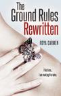 The Ground Rules: Rewritten By Roya Carmen Cover Image