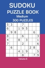 Sudoku Puzzle Book Medium: 300 Puzzles Volume 5 By James Watts Cover Image