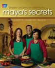 Maya's Secrets: 100 Delightful Latin Dishes for a Healthier You By Maya León-Meis, Malena Perdomo, RD, CDE, Martín Limas-Villers Cover Image