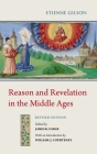Reason and Revelation in the Middle Ages By Etienne Gilson, William J. Courtenay (Introduction by), James K. Farge (Editor) Cover Image