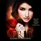 Call Me Grim Lib/E (Grim Trilogy #1) By Elizabeth Holloway, Kelly Collins Lintz (Read by) Cover Image