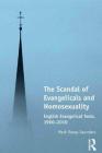 The Scandal of Evangelicals and Homosexuality: English Evangelical Texts, 1960-2010 By Mark Vasey-Saunders Cover Image