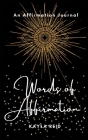 Words of Affirmation: An Affirmation Journal By Kayla Reid Cover Image