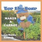 Tor the Bear Makes a Carrot: (7 Book Series) Cover Image