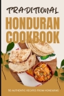 Traditional Honduran Cookbook: 50 Authentic Recipes from Honduras Cover Image