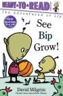 See Bip Grow!: Ready-to-Read Ready-to-Go! (The Adventures of Zip) By David Milgrim, David Milgrim (Illustrator) Cover Image