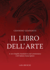Cennino Cennini's Il Libro Dell'arte: A New English Language Translation and Commentary and Italian Transcription By Lara Broecke Cover Image