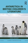 Antarctica in British Children's Literature (Children's Literature and Culture) Cover Image