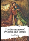 The Romance of Tristan and Iseult By Hilaire Belloc (Translator), Joseph Bedier Cover Image