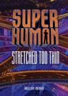 Stretched Too Thin (Superhuman) Cover Image