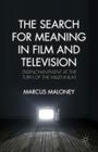 The Search for Meaning in Film and Television: Disenchantment at the Turn of the Millennium By M. Maloney Cover Image