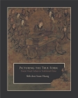 Picturing the True Form: Daoist Visual Culture in Traditional China (Harvard East Asian Monographs #342) By Shih-Shan Susan Huang Cover Image