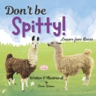 Don't Be Spitty By Dessa Watson Cover Image