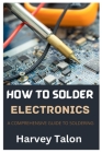 How to Solder Electronics: A Comprehensive Guide to Soldering Cover Image
