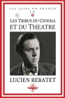 Les tribus du cinéma et du théâtre By Lucien Rebatet Cover Image