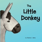 The Little Donkey By Shannon L. Mokry (Illustrator), Shannon L. Mokry Cover Image