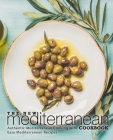 The New Mediterranean Cookbook: Authentic Mediterranean Cooking with Easy Mediterranean Recipes (2nd Edition) By Booksumo Press Cover Image