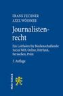 Journalistenrecht: Ein Leitfaden Fur Medienschaffende: Social Web, Online, Horfunk, Fernsehen Und Print By Frank Fechner, Axel Wossner Cover Image